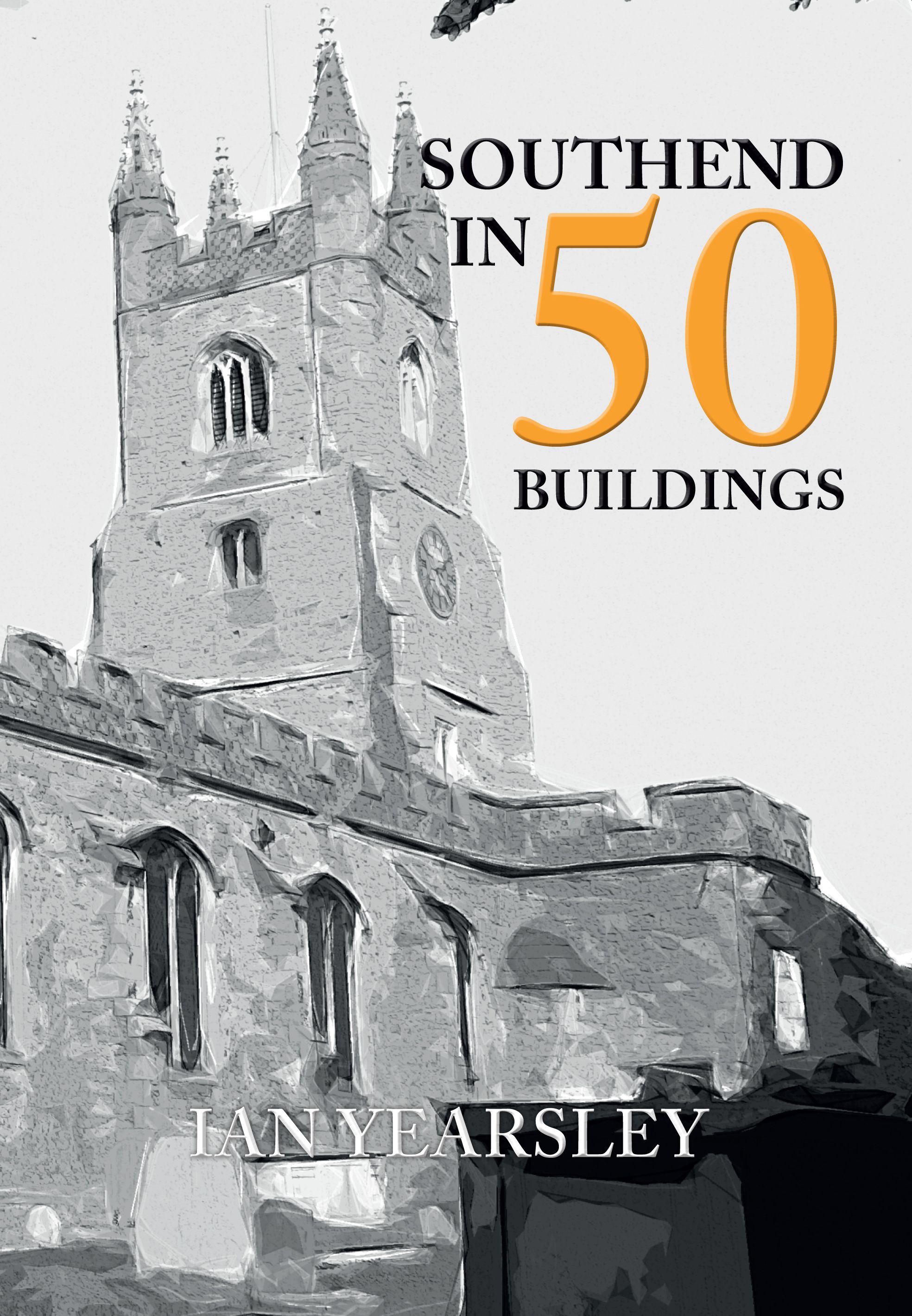 Southend in 50 Buildings By Ian Yearsley 9781445651880 (Paperback)