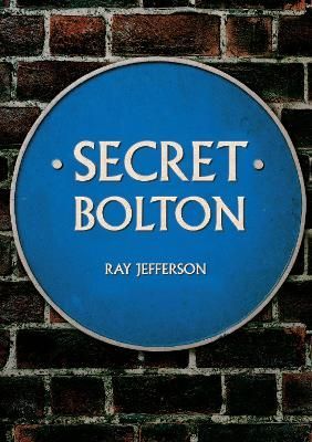 Secret Bolton By Ray Jefferson 9781445654867 (Paperback)