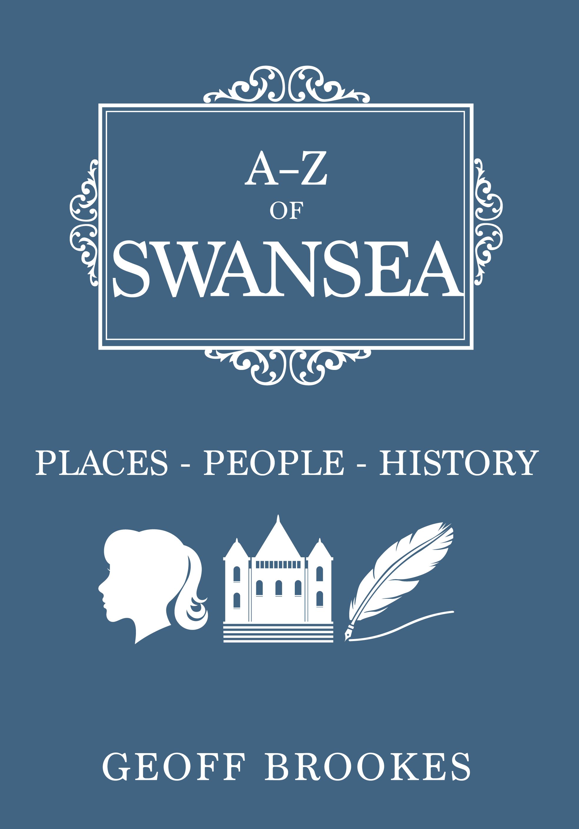 A-Z of Swansea By Geoff Brookes 9781445655994 (Paperback)