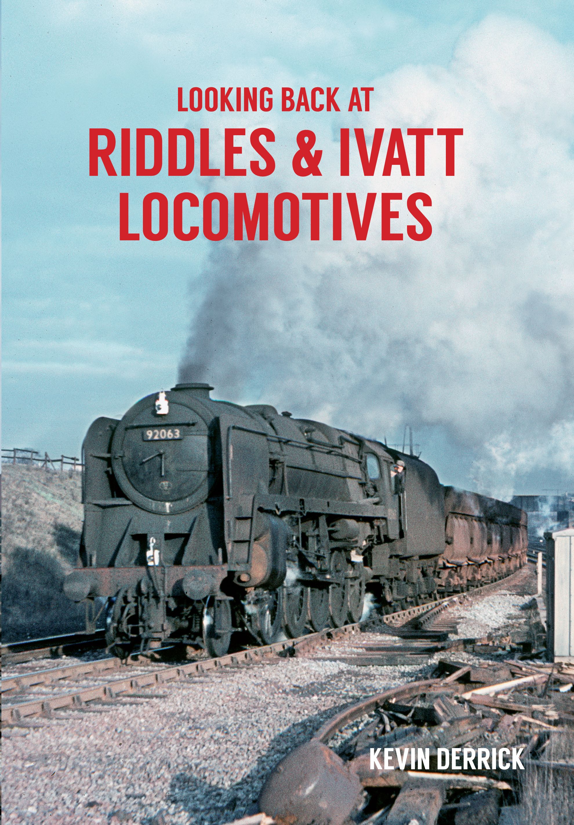 Looking Back At Riddles & Ivatt Locomotives By Kevin Derrick