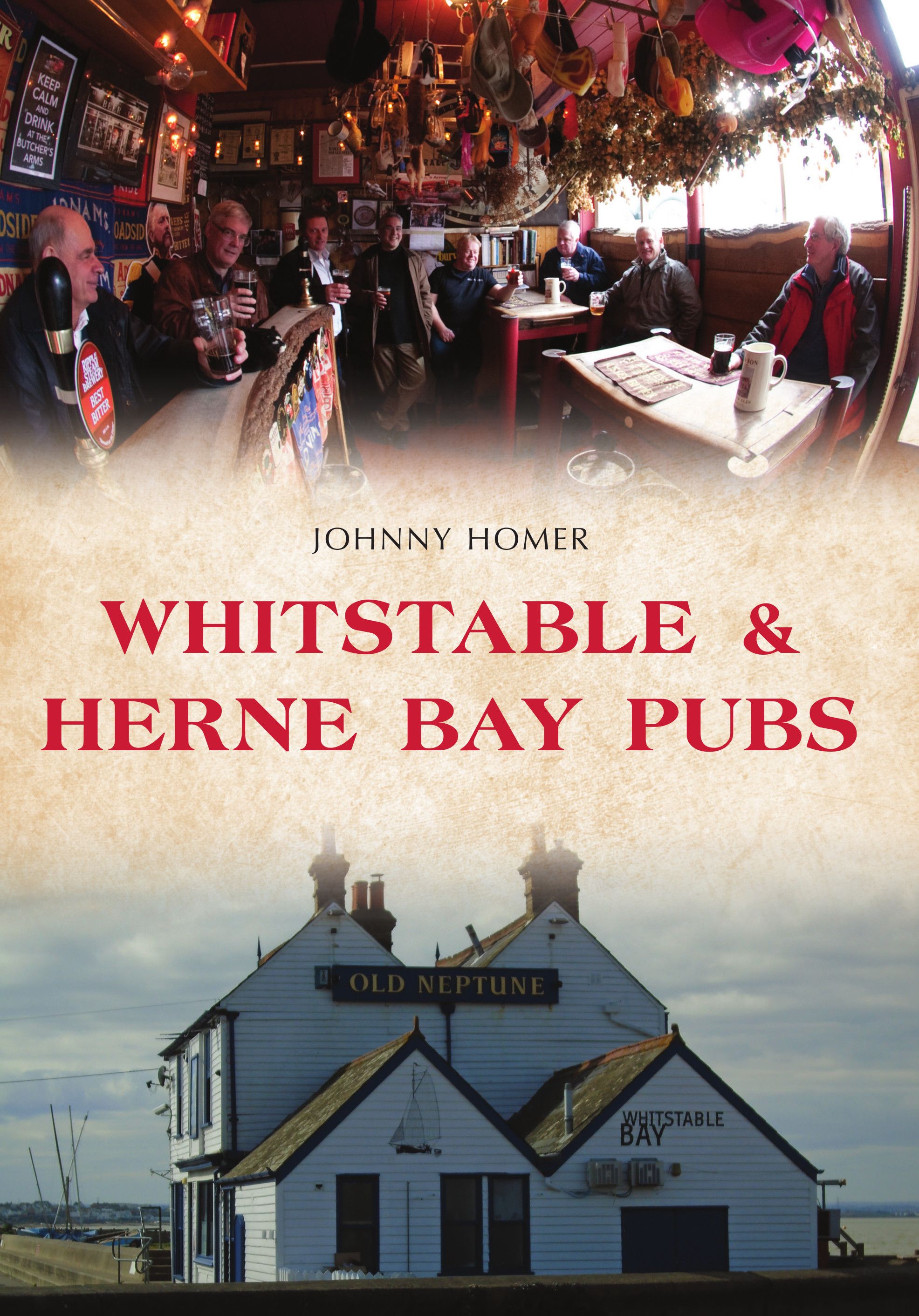 Whitstable & Herne Bay Pubs By Johnny Homer 9781445661155 (Paperback)