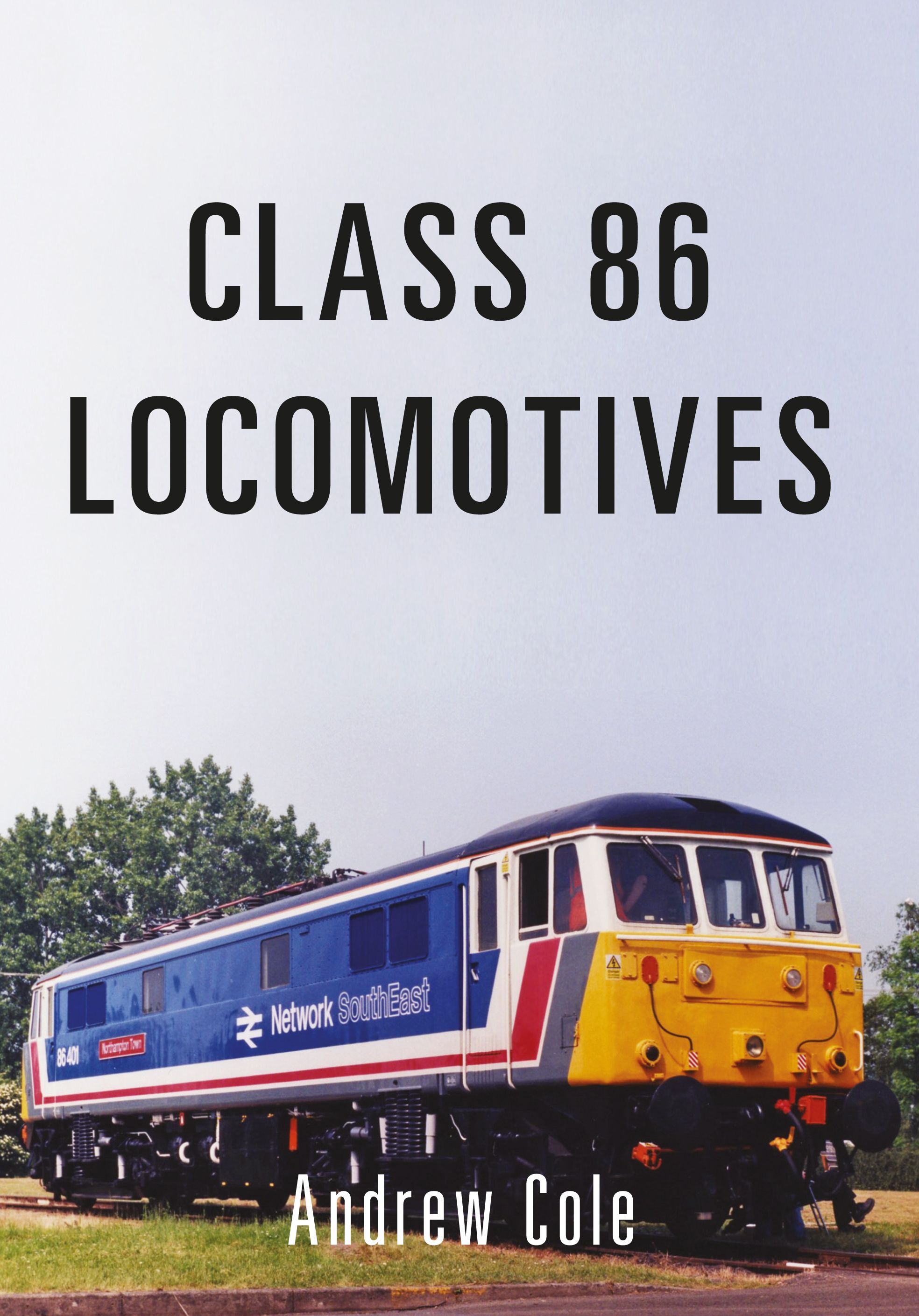 Class 86 Locomotives By Andrew Cole 9781445662084 (Paperback)