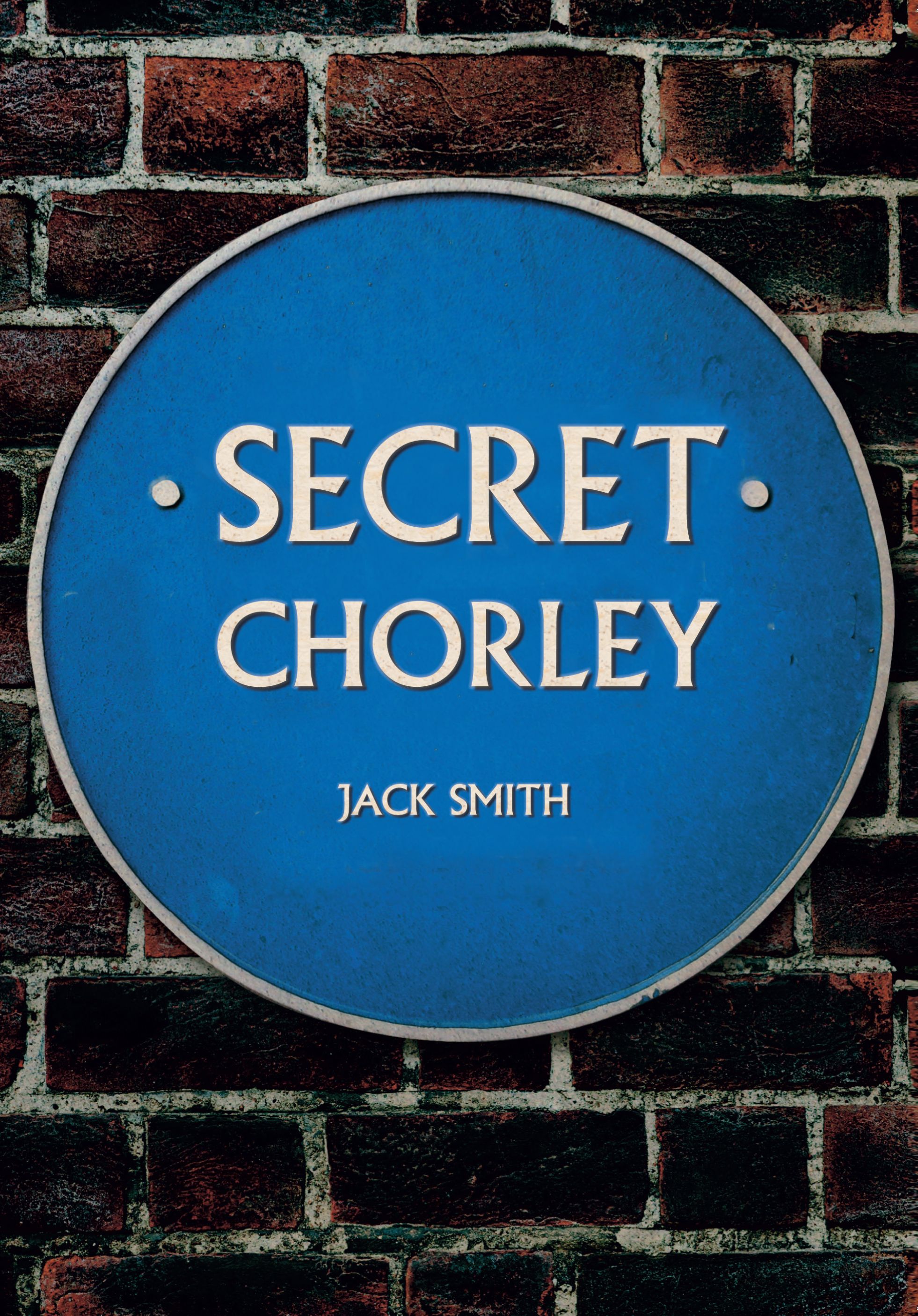 Secret Chorley By Jack Smith 9781445662961 (Paperback)