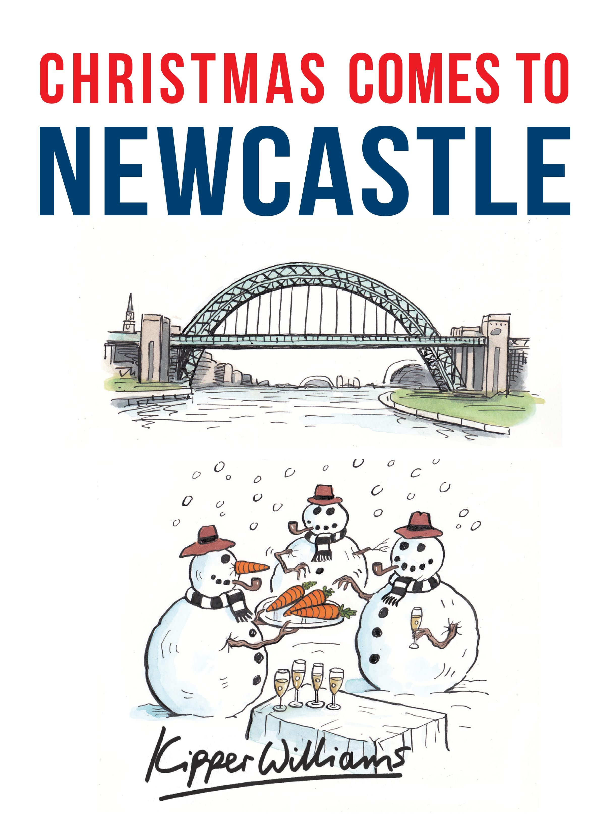 Christmas Comes to Newcastle By Kipper Williams 9781445663623