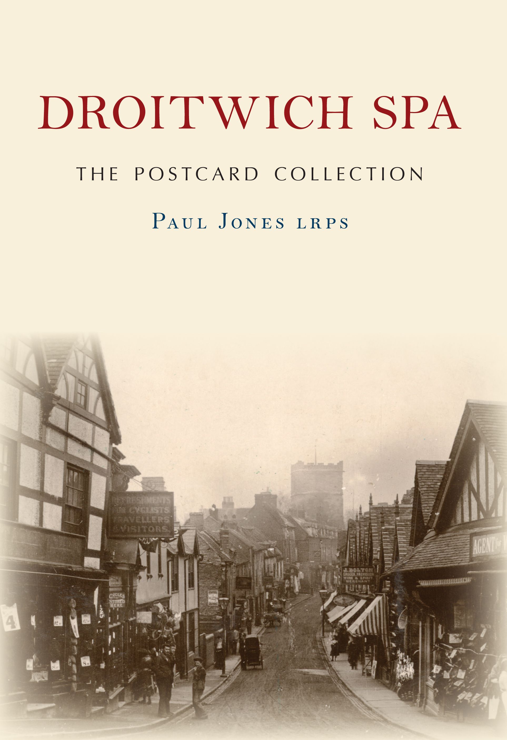 Droitwich Spa The Postcard Collection By Paul Jones LRPS 9781445664149
