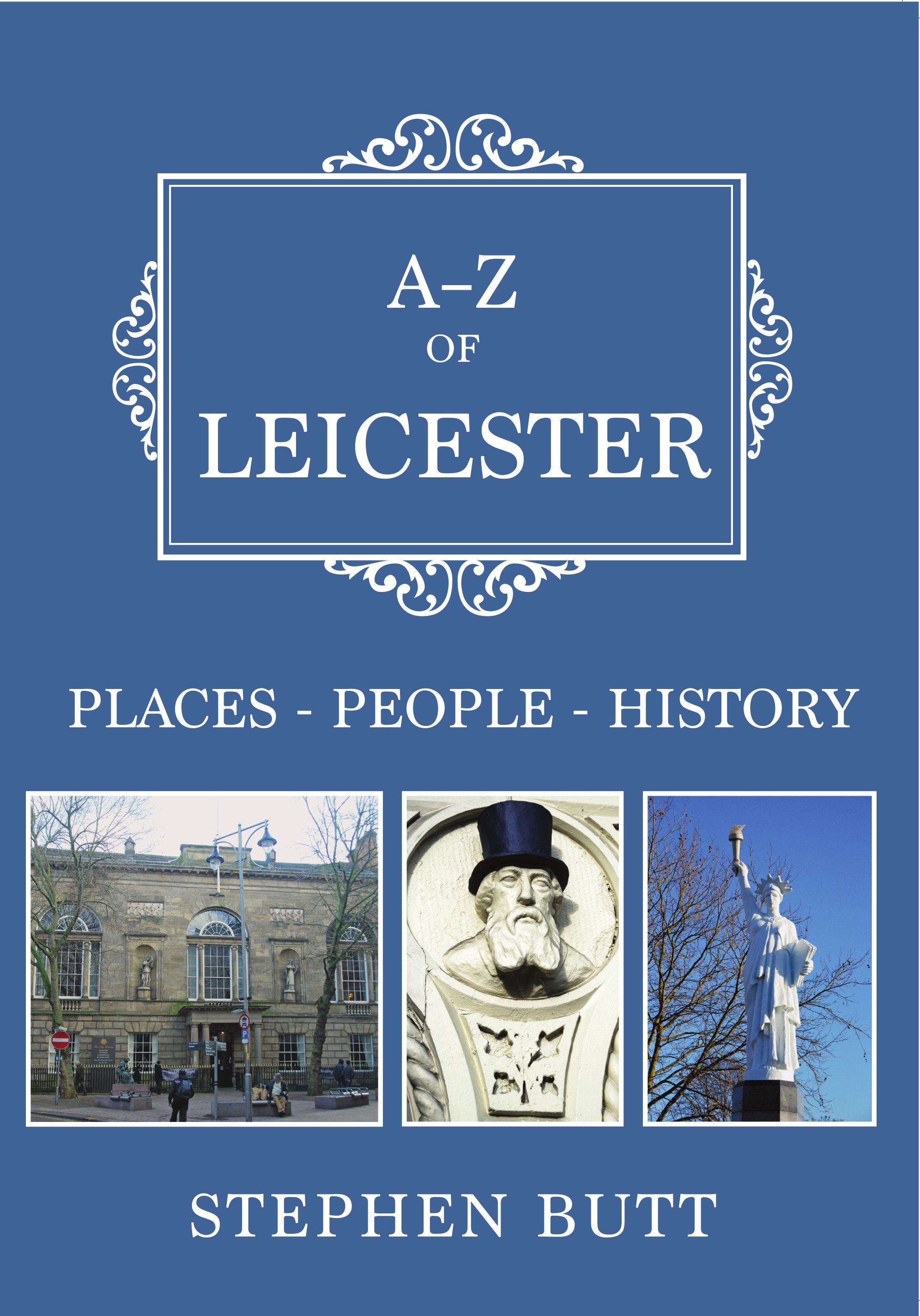 A-Z of Leicester By Stephen Butt 9781445664781 (Paperback)