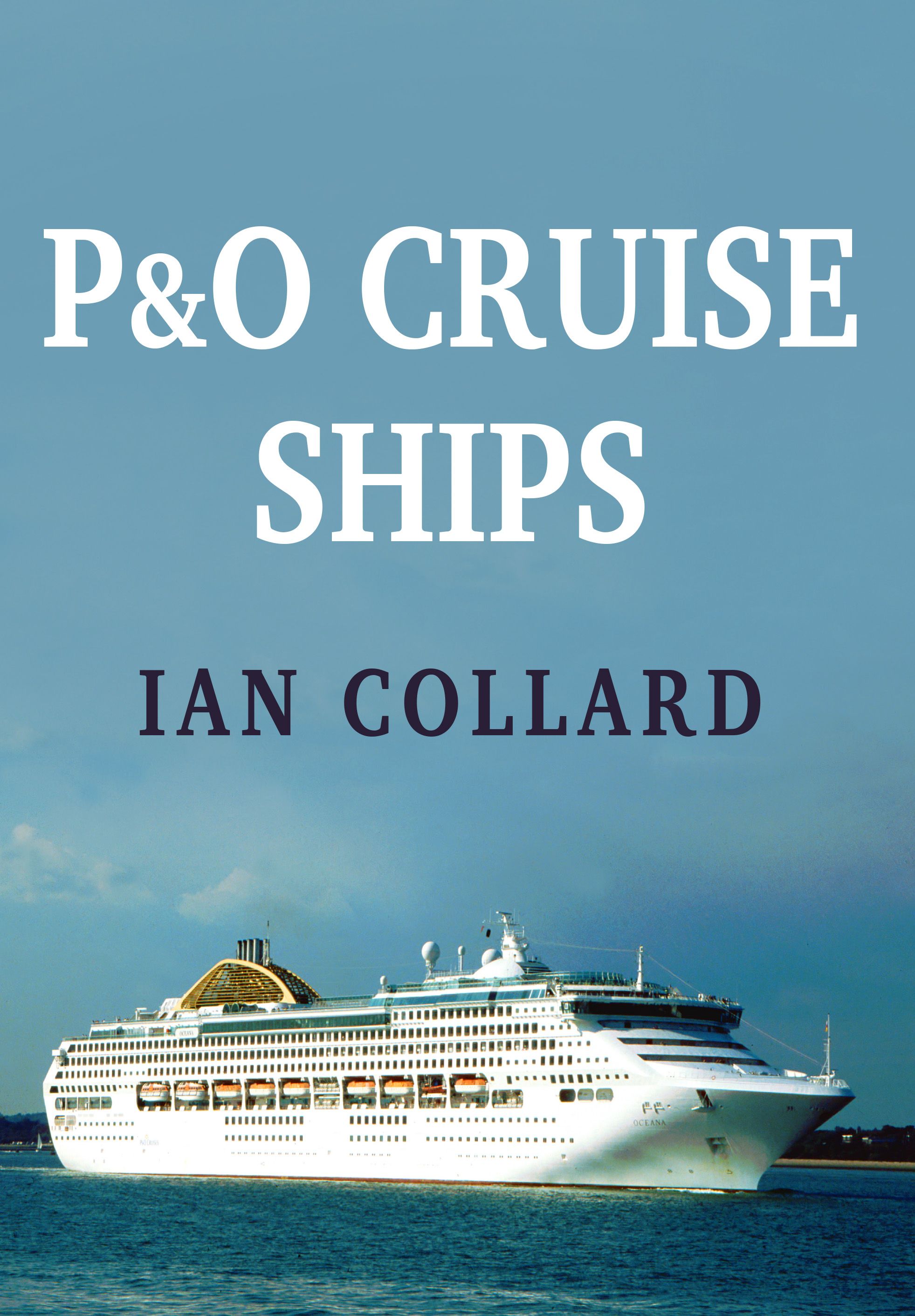 P&O Cruise Ships By Ian Collard 9781445667409 (Paperback)