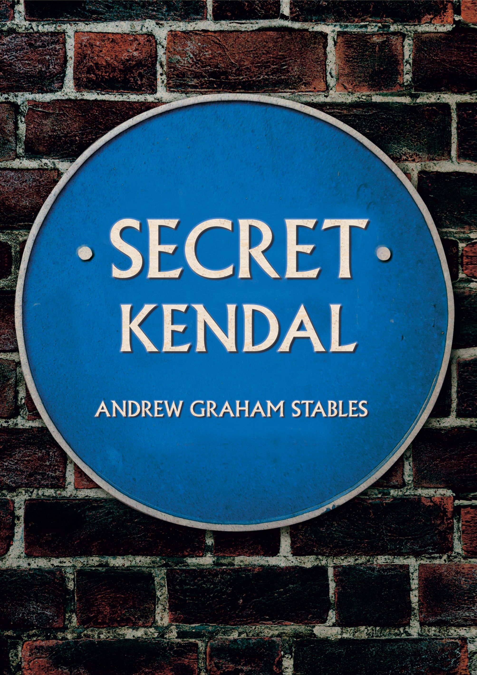 Secret Kendal By Andrew Graham Stables 9781445668048 (Paperback)