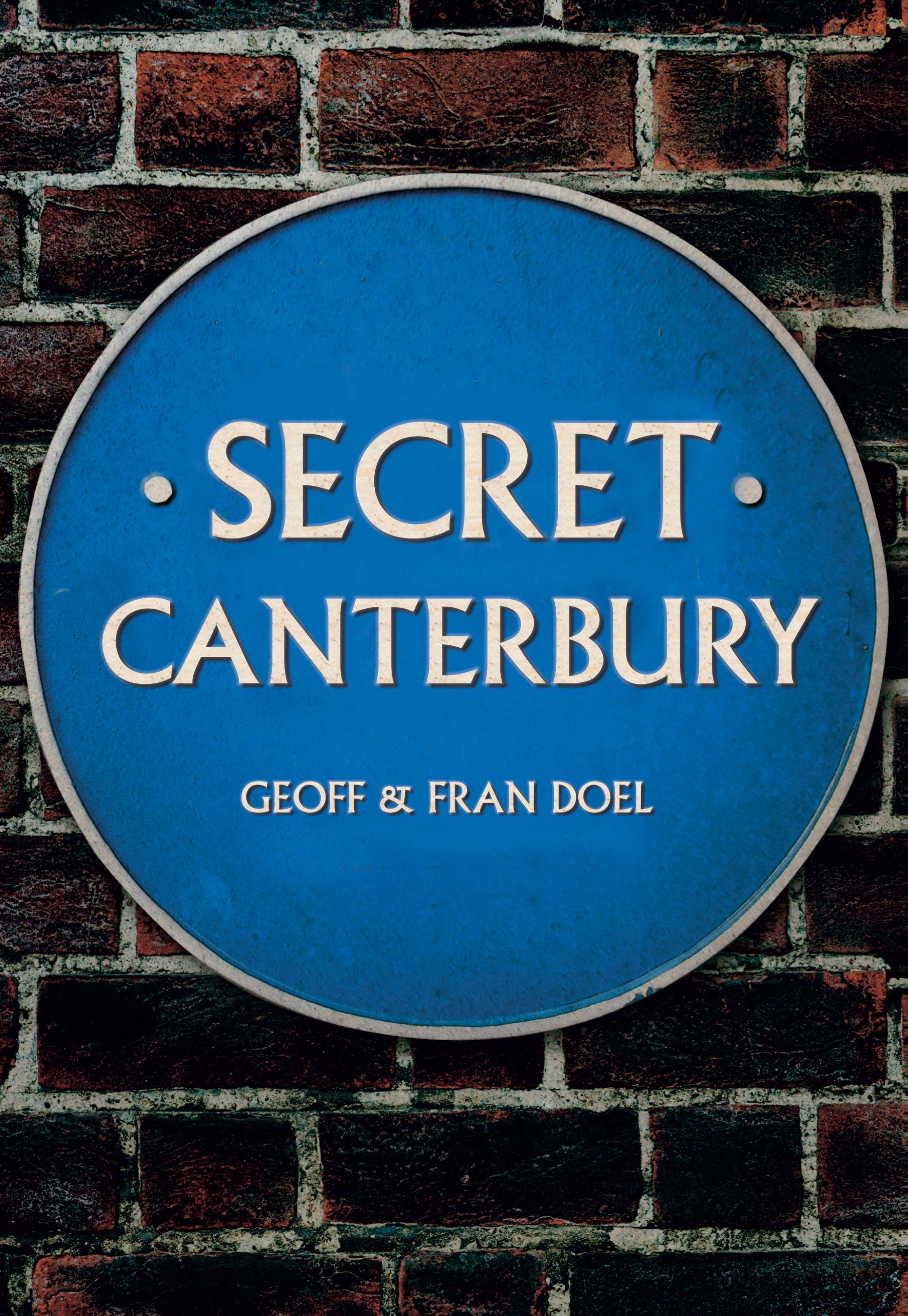 Secret Canterbury By Geoff and Fran Doel 9781445669120 (Paperback)