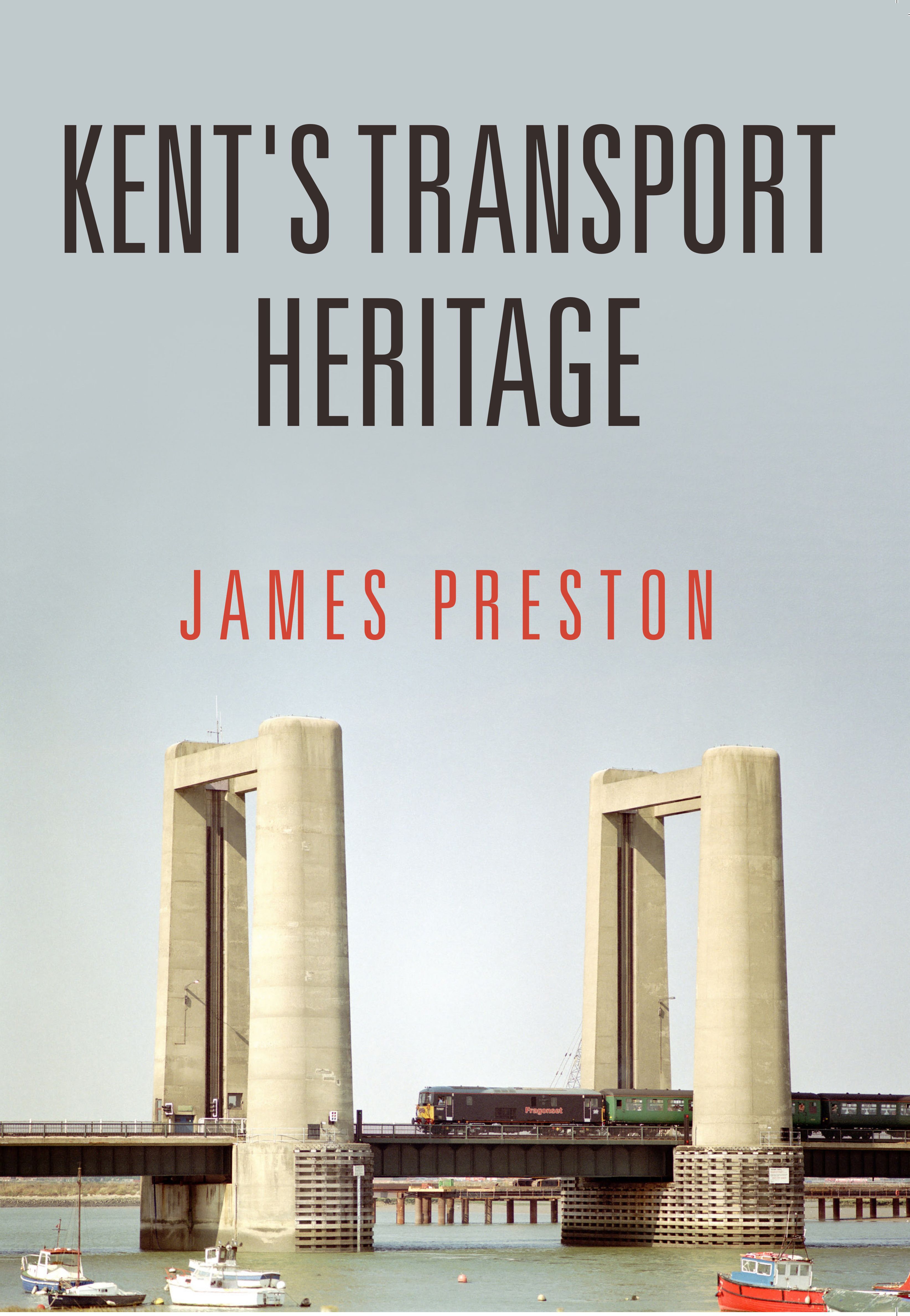 Kent's Transport Heritage By James Preston 9781445669915 (Paperback)
