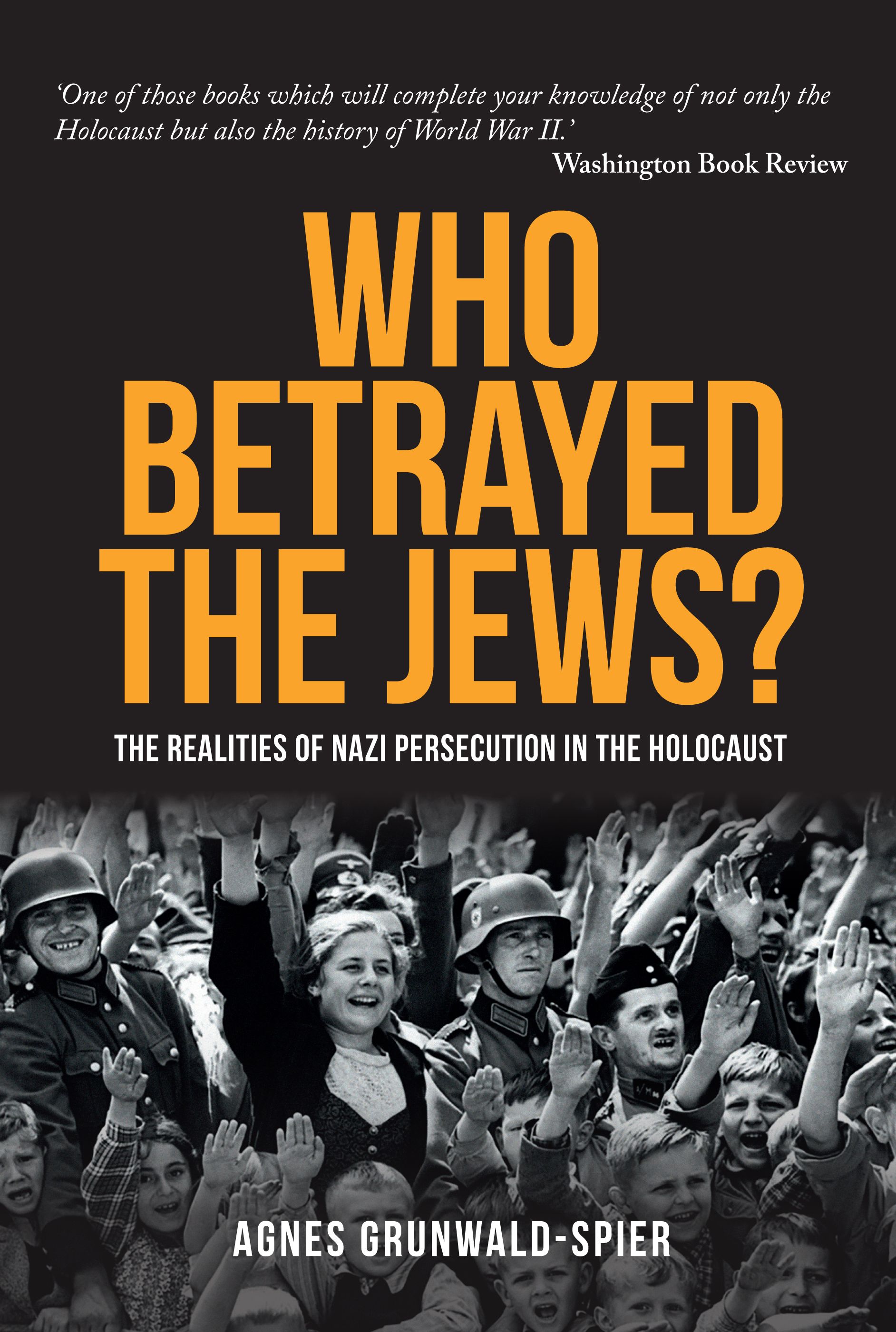 Who Betrayed the Jews? By Agnes Grunwald-Spier 9781445671185