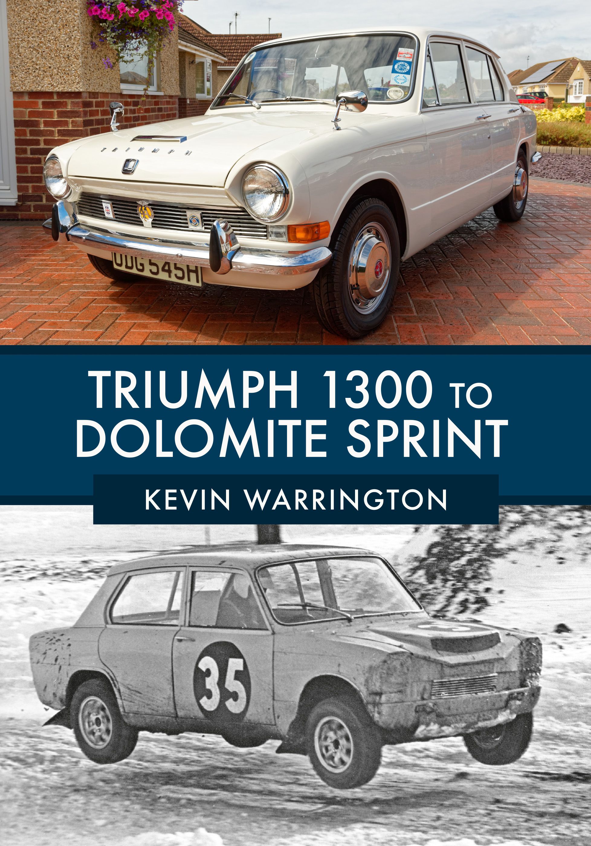 Triumph 1300 to Dolomite Sprint By Kevin Warrington 9781445674605