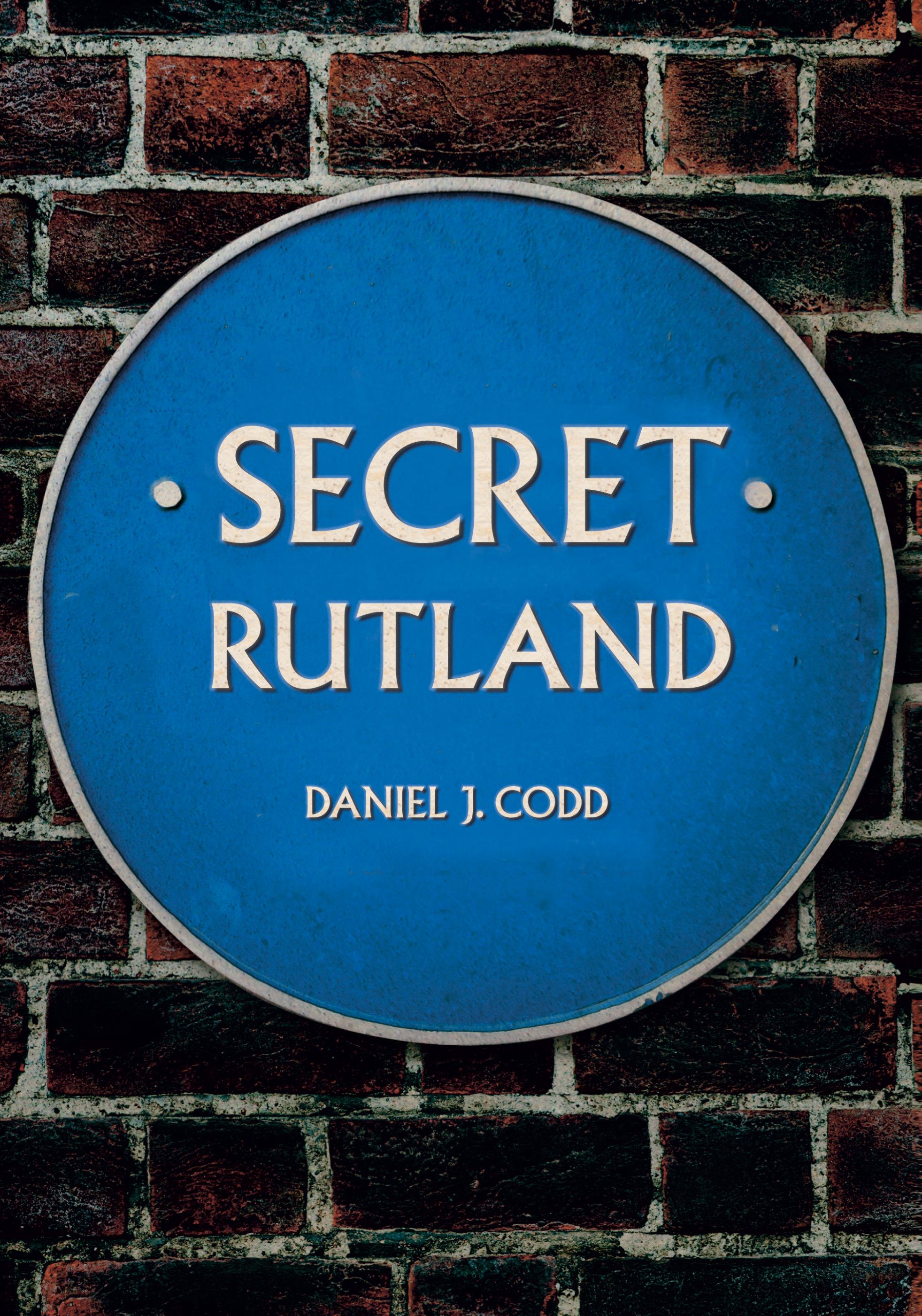 Secret Rutland By Daniel J. Codd 9781445683560 (Paperback)