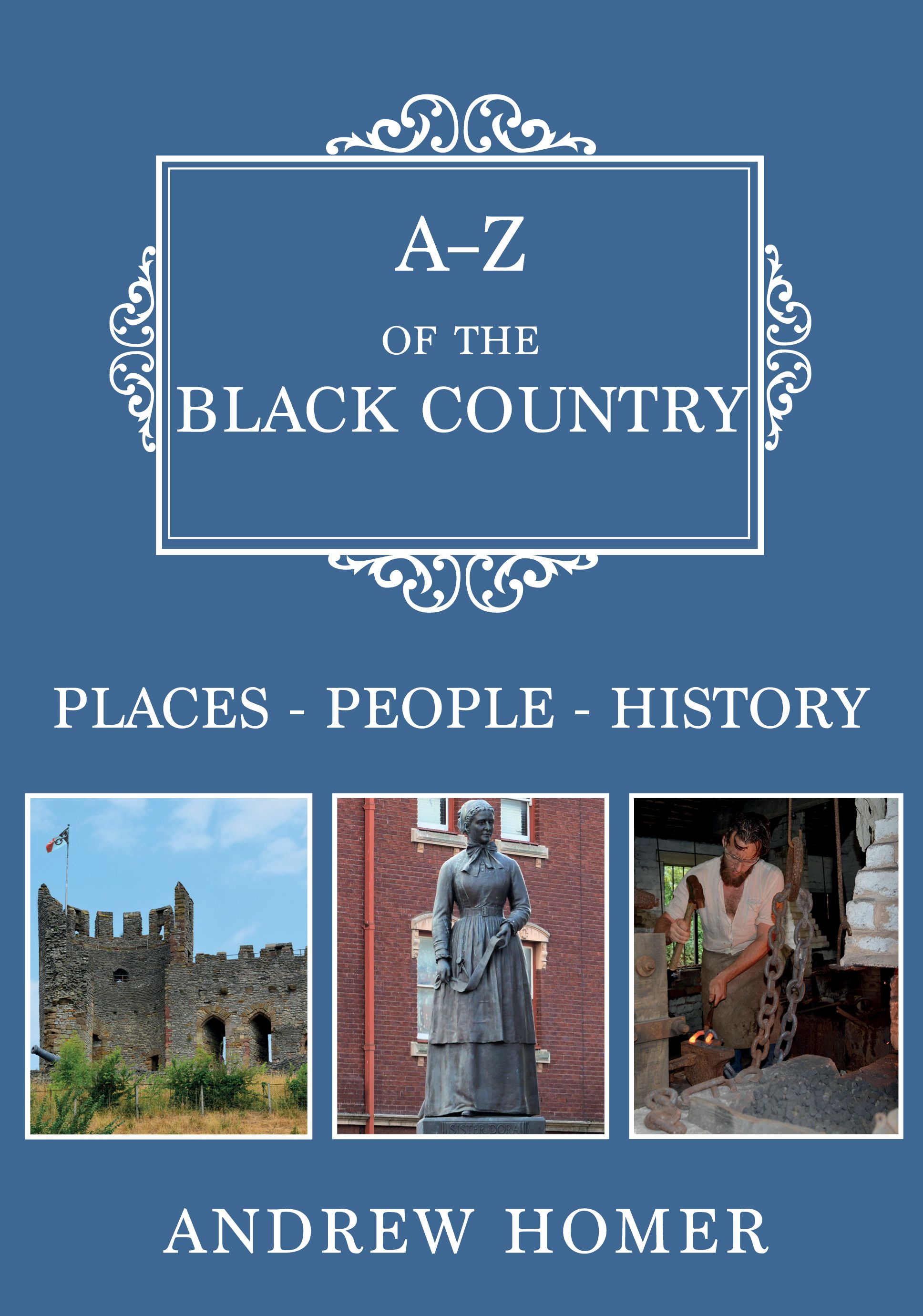 A-Z of The Black Country By Andrew Homer 9781445684833 (Paperback)