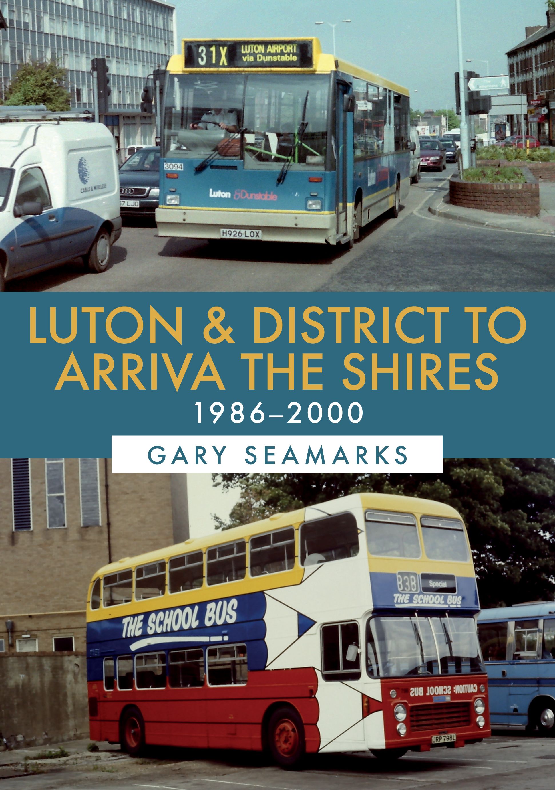 Luton & District to Arriva the Shires: 1986-2000 By Gary Seamarks
