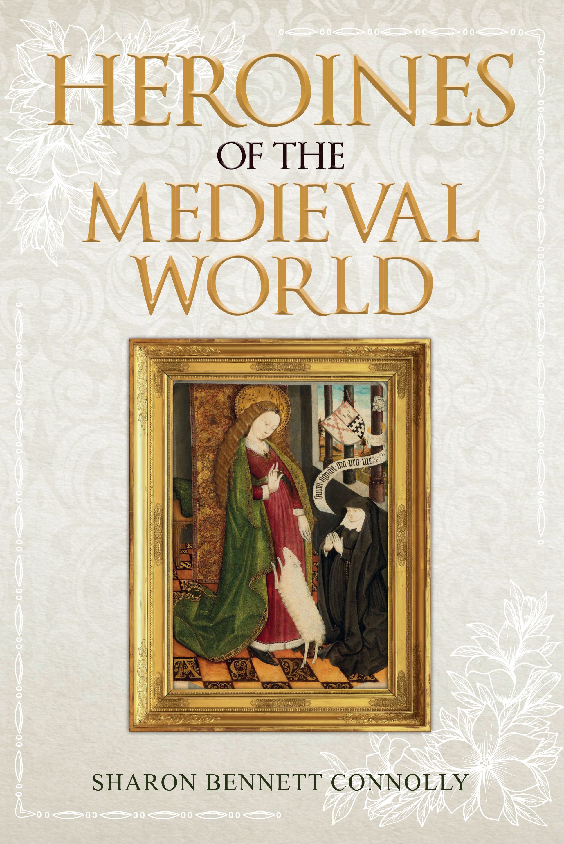 Heroines of the Medieval World By Sharon Bennett Connolly (Paperback)