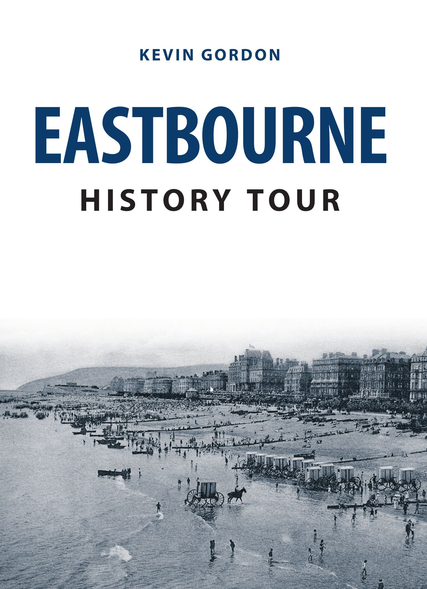 Eastbourne History Tour By Kevin Gordon 9781445692272 (Paperback)