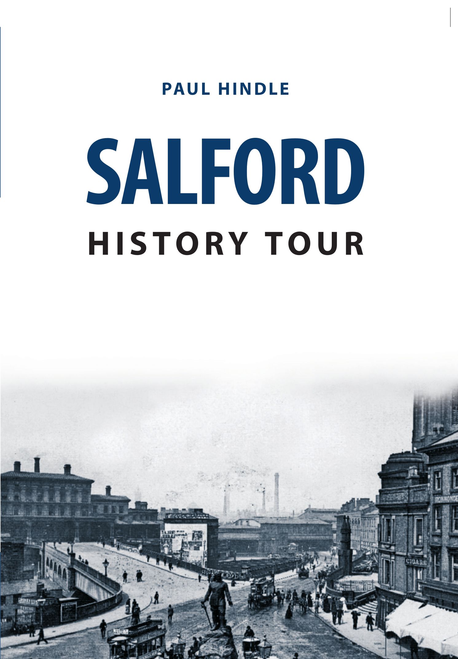 Salford History Tour By Paul Hindle 9781445693781 (Paperback)