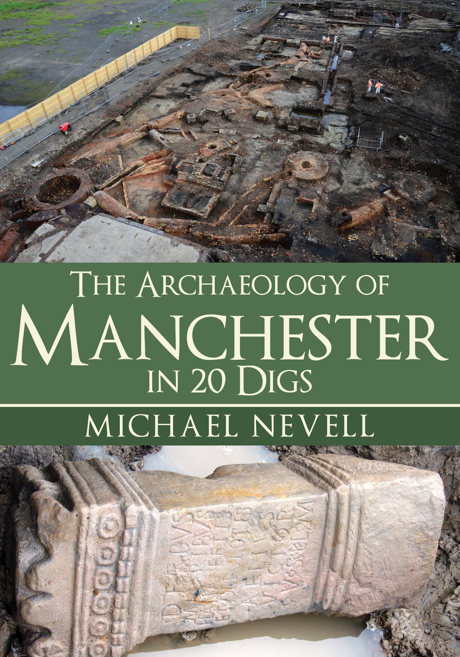 The Archaeology of Manchester in 20 Digs By Michael Nevell (Paperback)