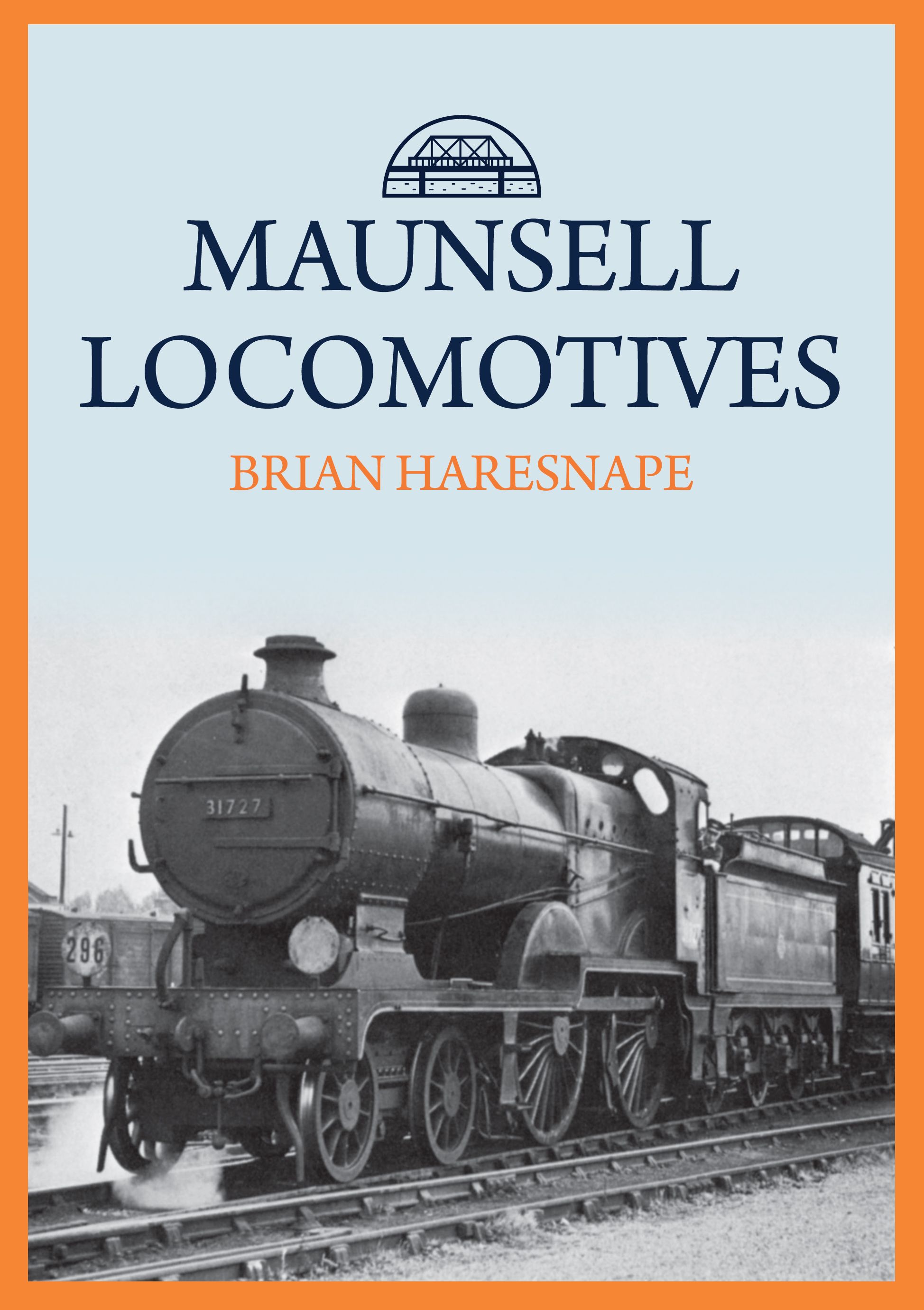 Maunsell Locomotives By Brian Haresnape 9781445694610 (Paperback)