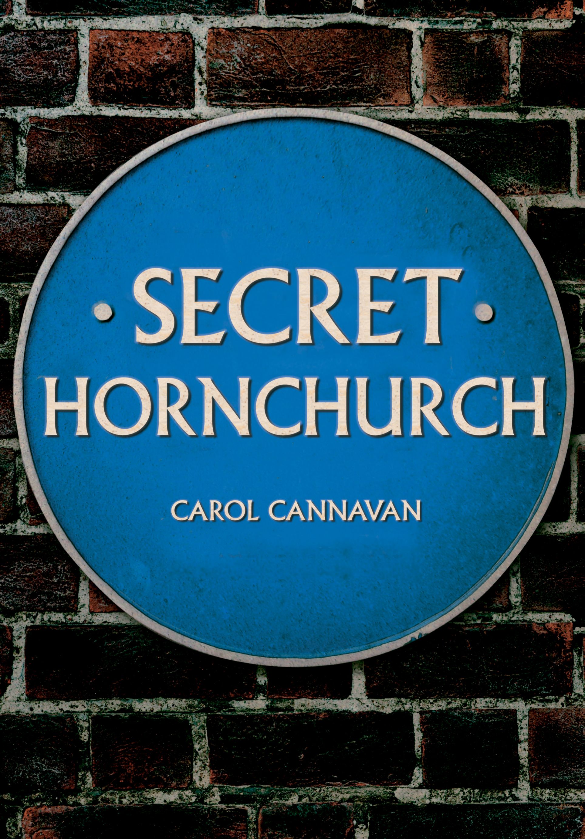 Secret Hornchurch By Carol Cannavan 9781445695150 (Paperback)