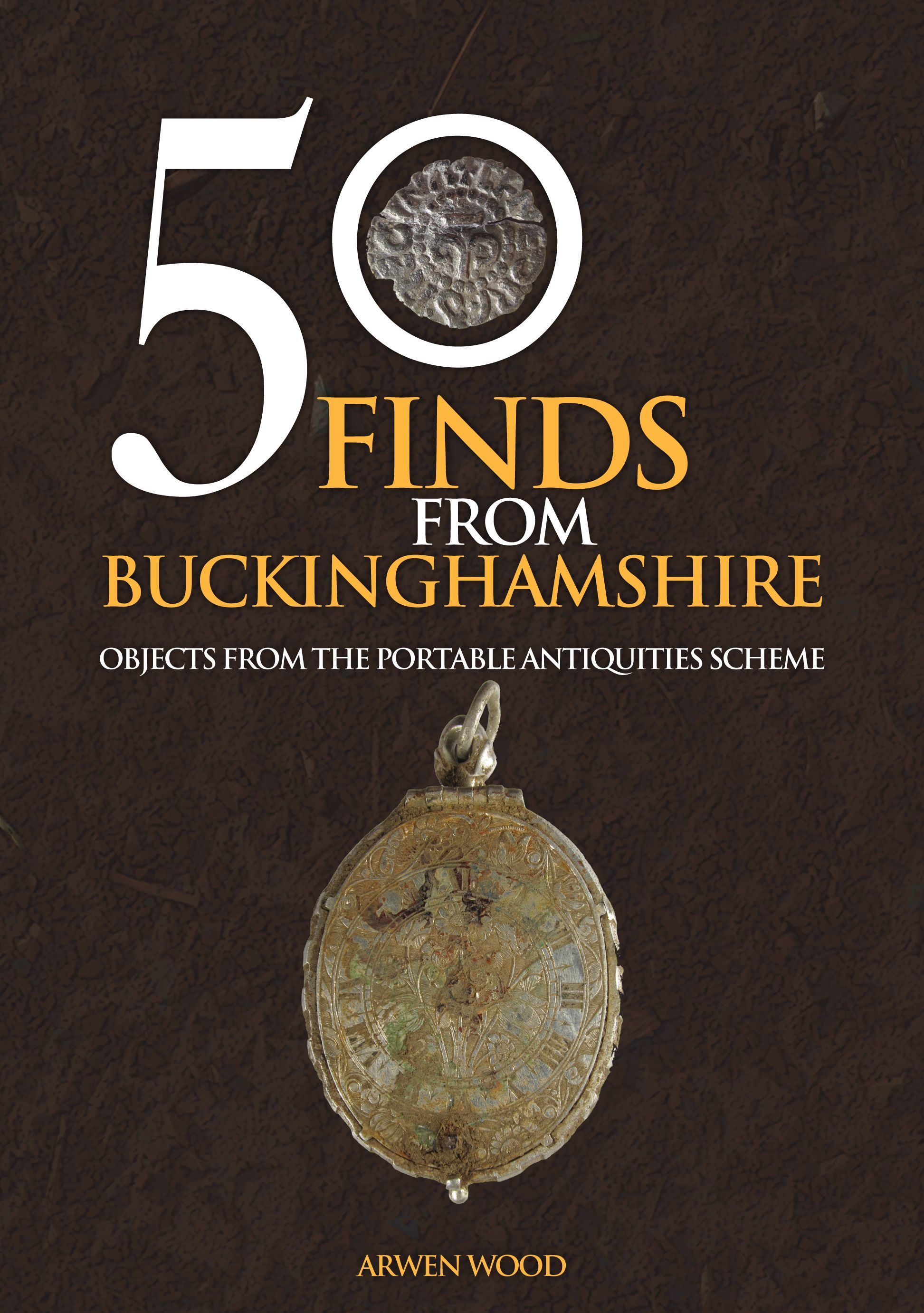 50 Finds from Buckinghamshire By Arwen Wood 9781445695778 (Paperback)