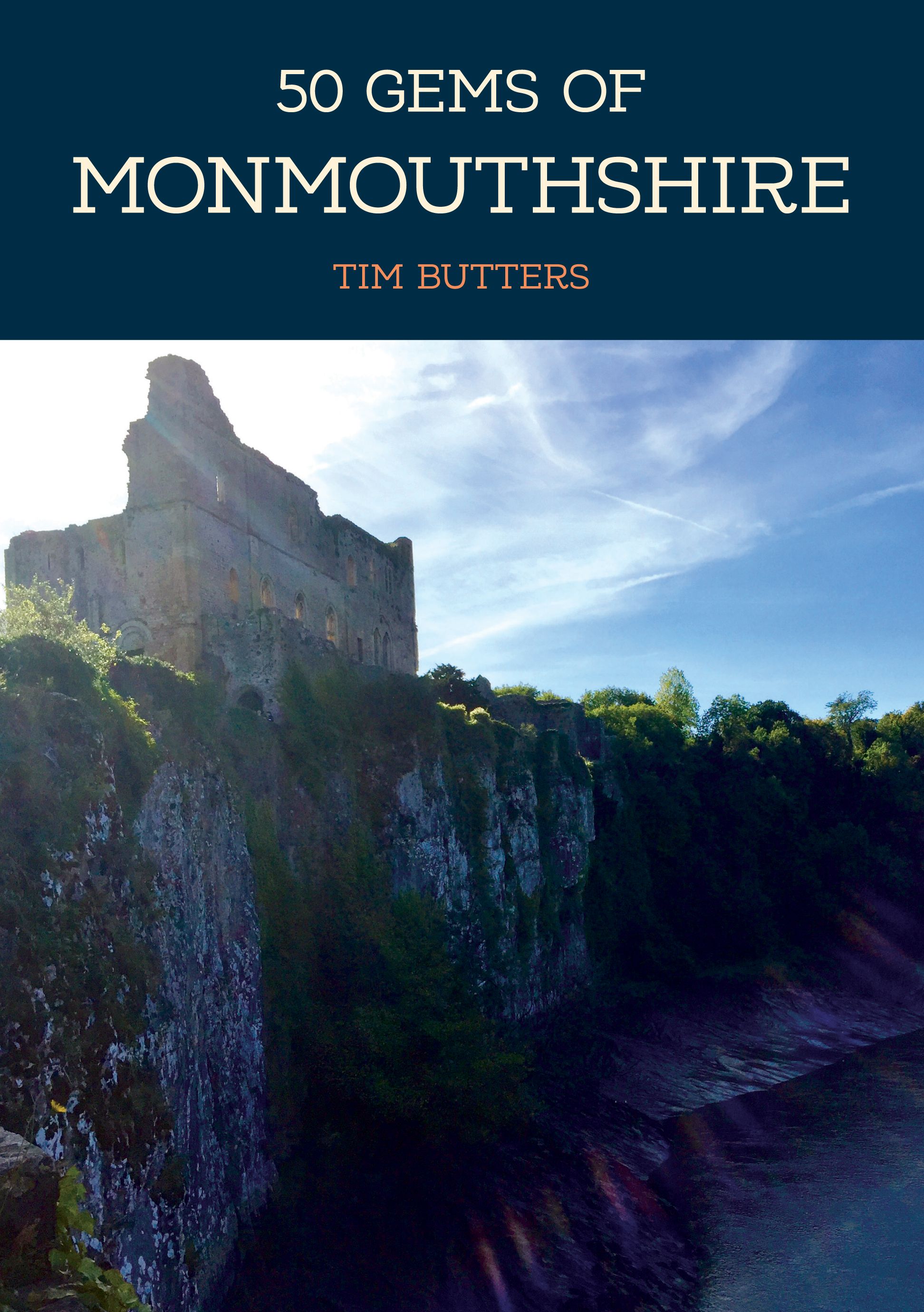 50 Gems of Monmouthshire By Tim Butters 9781445696256 (Paperback)