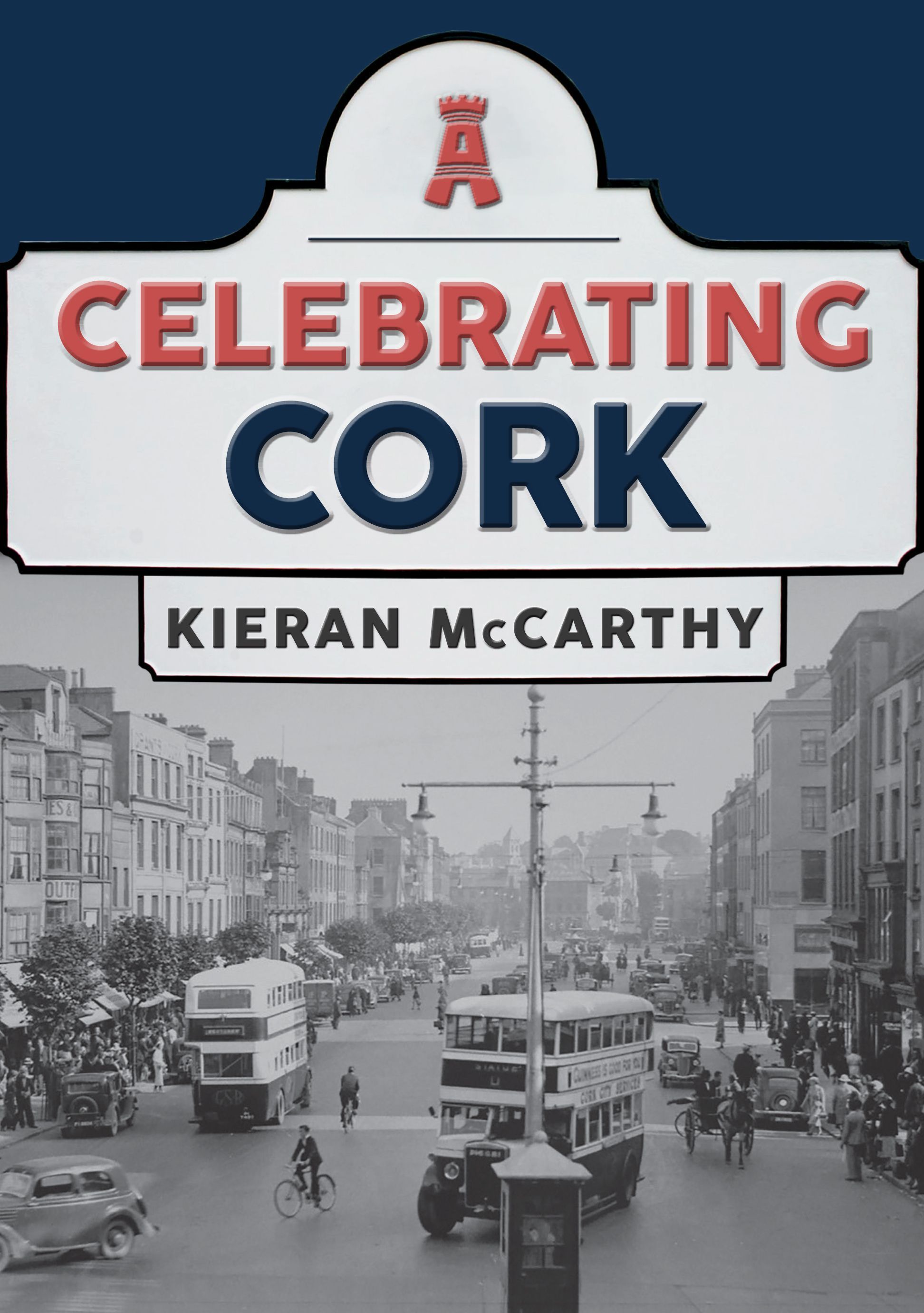 Celebrating Cork By Kieran McCarthy 9781445697468 (Paperback)