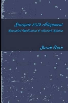 Stargate 2012 Alignment Art & Meditations Edition By Sarah Ince