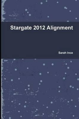 Stargate 2012 Alignment By Sarah Ince 9781445727721 (Paperback)