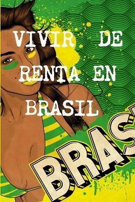 Vivir De Renta A 40 Anos En Brasil By BRAZIL REAL PROPERTY