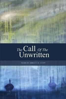 The Call of the Unwritten By Adrian G R Scott 9781446138069