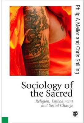 Sociology of the Sacred By Philip A. Mellor, Chris Shilling (Hardback)