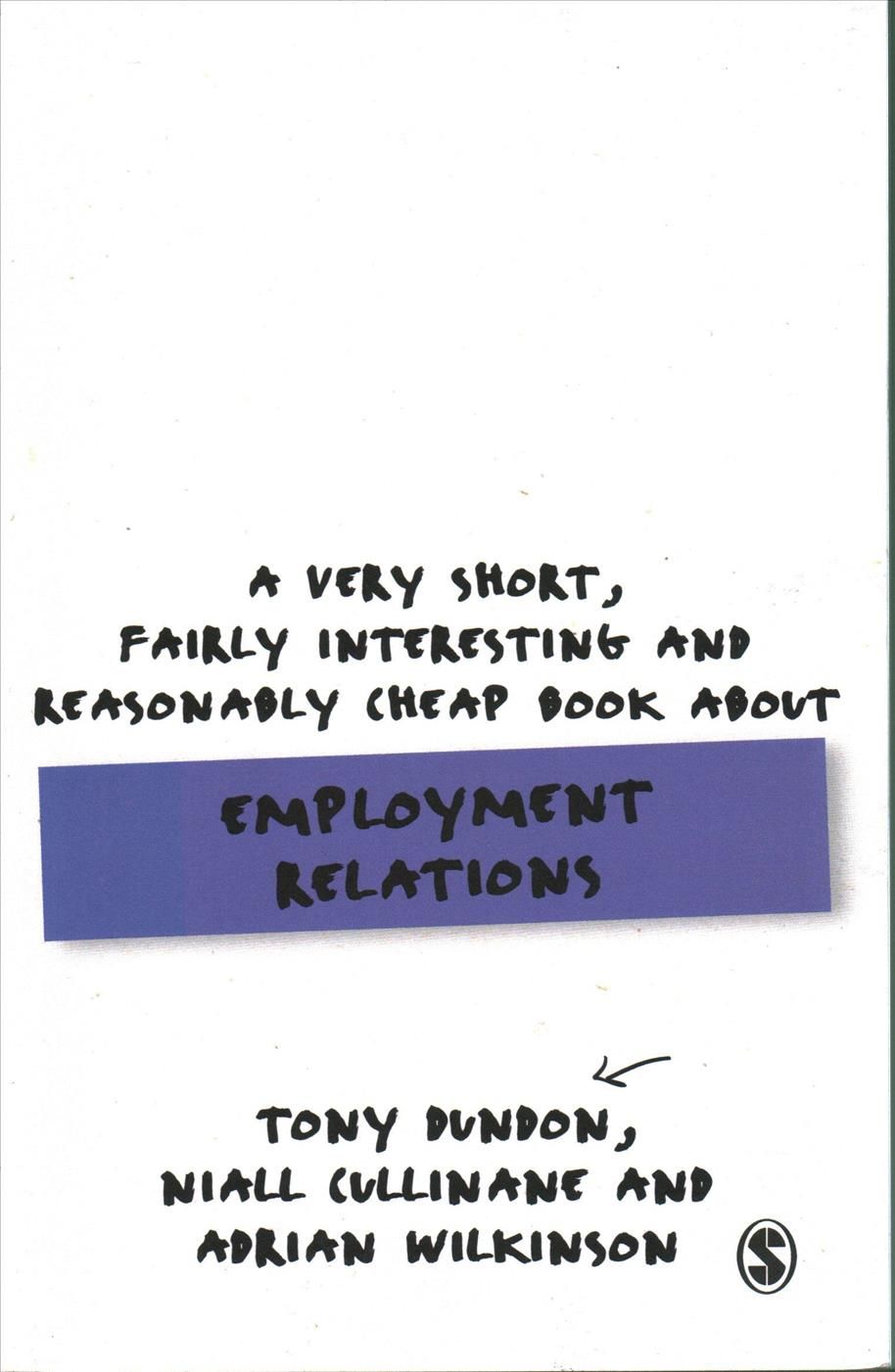 A Very Short, Fairly Interesting and Reasonably Cheap Book About Employment Relations