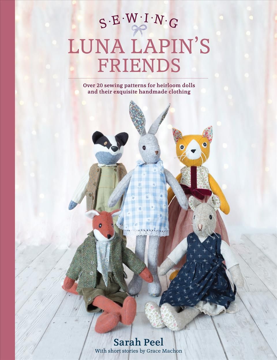 Sewing Luna Lapin's Friends By Sarah Peel, Grace Machon 9781446307014
