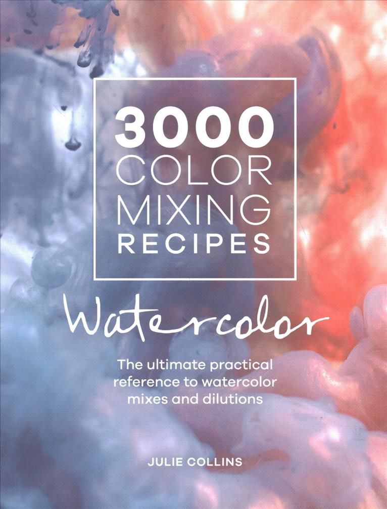 3000 Color Mixing Recipes By Julie Collins 9781446308196 (Paperback)