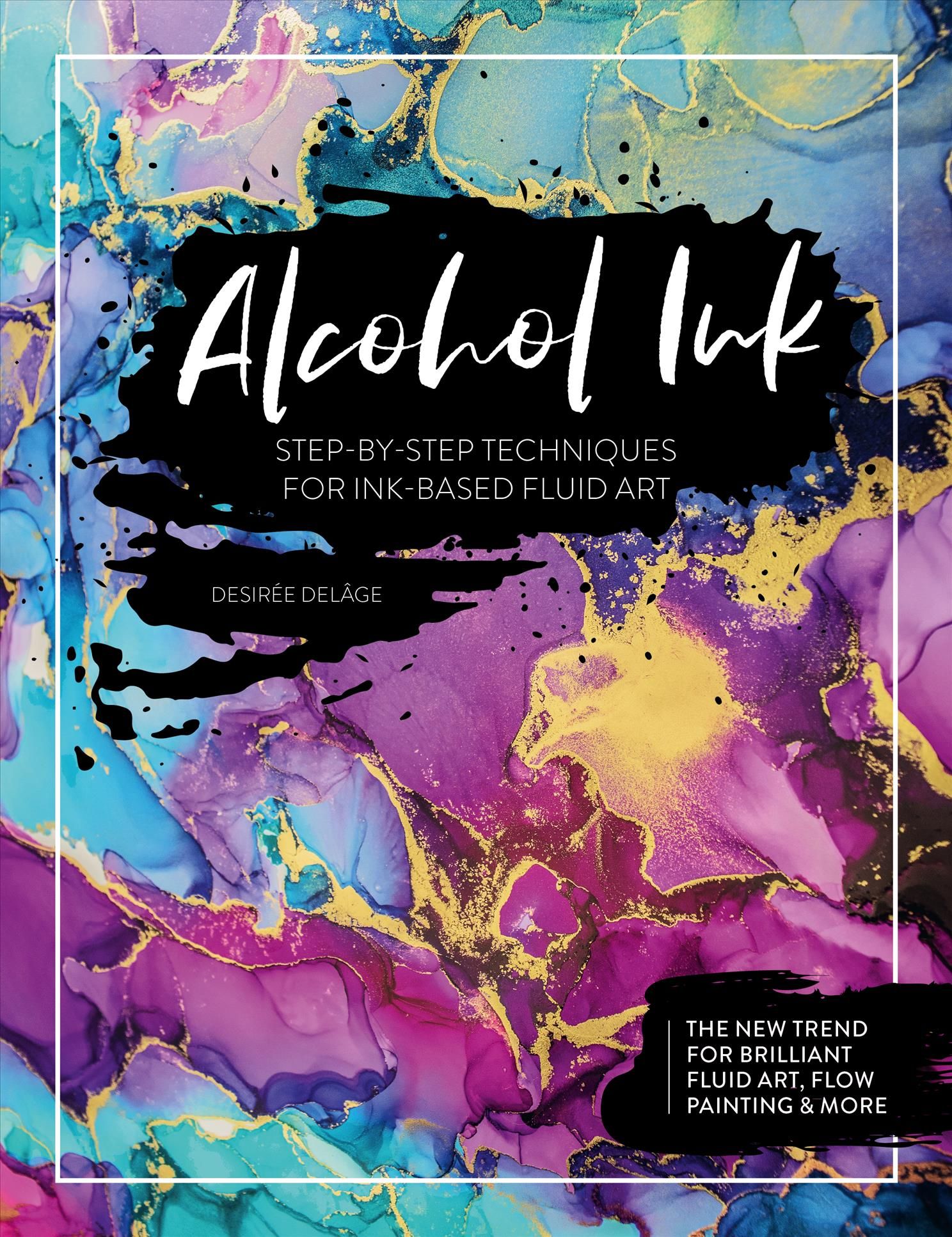 Alcohol Ink By Desirée Delâge 9781446308349 (Paperback)