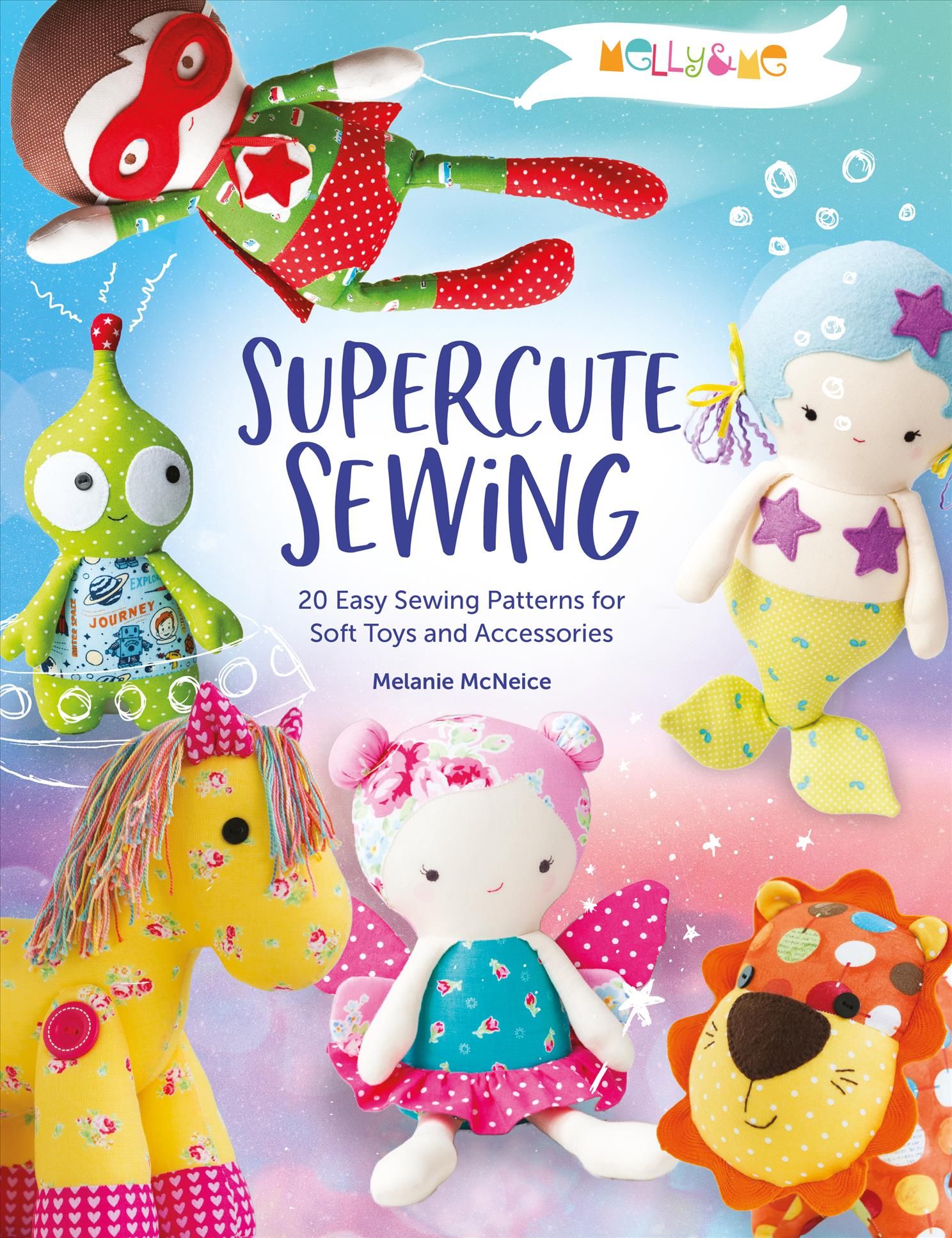 Supercute Sewing By Rosalie Quinlan, Melanie McNeice 9781446308400