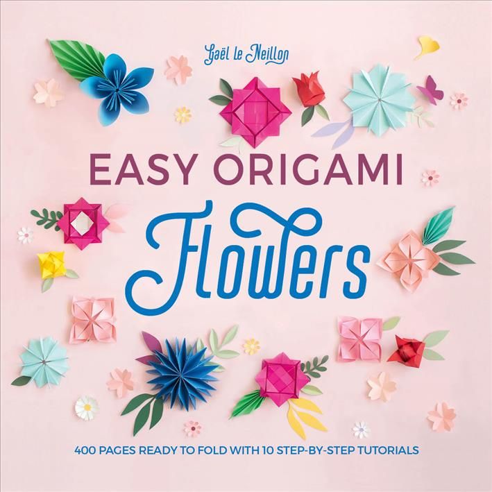Easy Origami Flowers By Gaël Le Neillon 9781446309001 (Paperback)