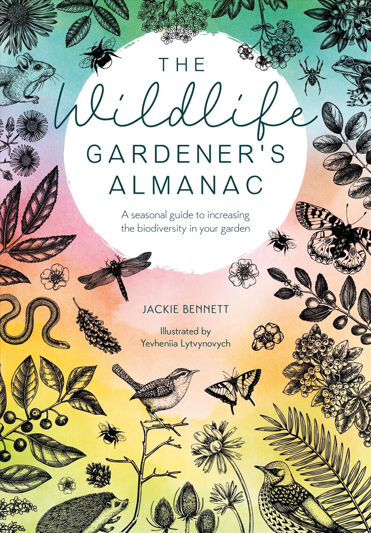 The Wildlife Gardener's Almanac By Jackie Bennett 9781446309537