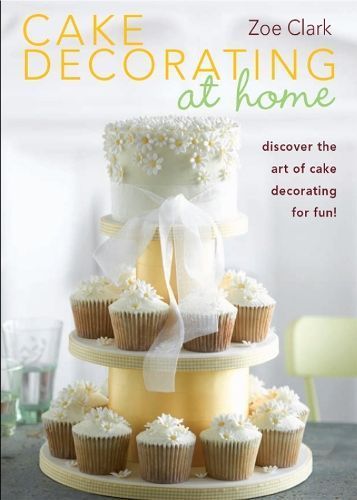 Cake Decorating at Home By Zoe Clark 9781446310786 (Hardback)