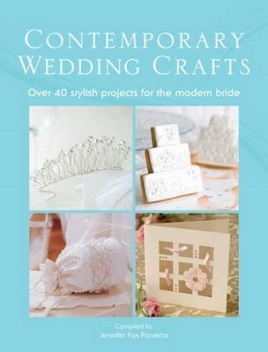 The Contemporary Wedding Crafts By Jennifer Fox-Proverbs 9781446312285