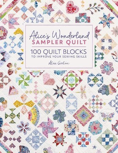 Alice's Wonderland Sampler Quilt By Alice Garrett 9781446312773