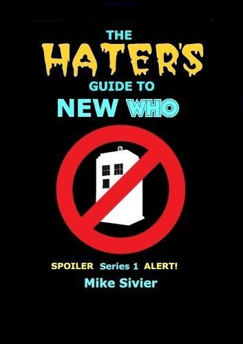 HATERS' Guide to New Who By Sivier 9781446643631 (Paperback)