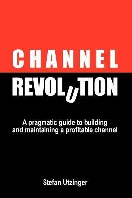 Channel Revolution By Stefan Utzinger 9781446723500 (Paperback)