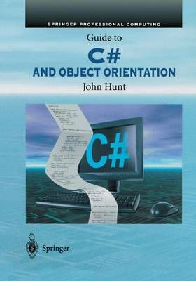 Guide to C# and Object Orientation By John Hunt 9781447111085
