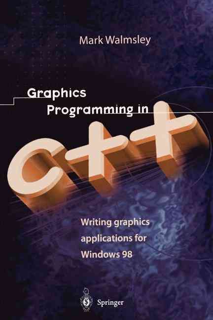 Graphics Programming in C++ : Writing Graphics Applications for Windows 98