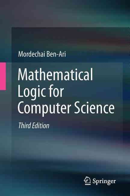 Mathematical Logic for Computer Science By M. Ben-Ari 9781447141280