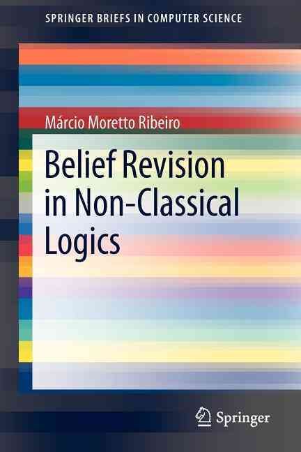 Belief Revision in Non-Classical Logics By Márcio Moretto Ribeiro