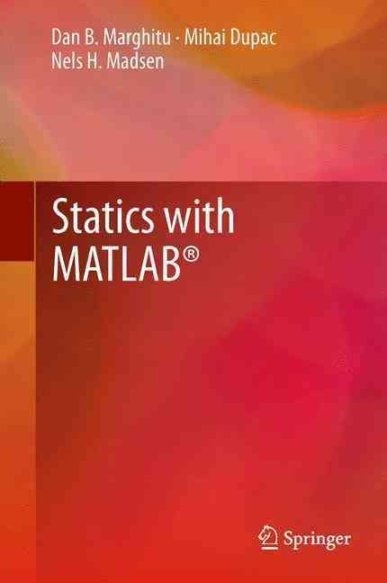 Statics with MATLAB By Marghitu, Dan B. 9781447151098 (Hardback)